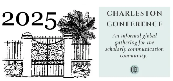 2025 Charleston Conference: An informal global gathering for the scholarly communication community